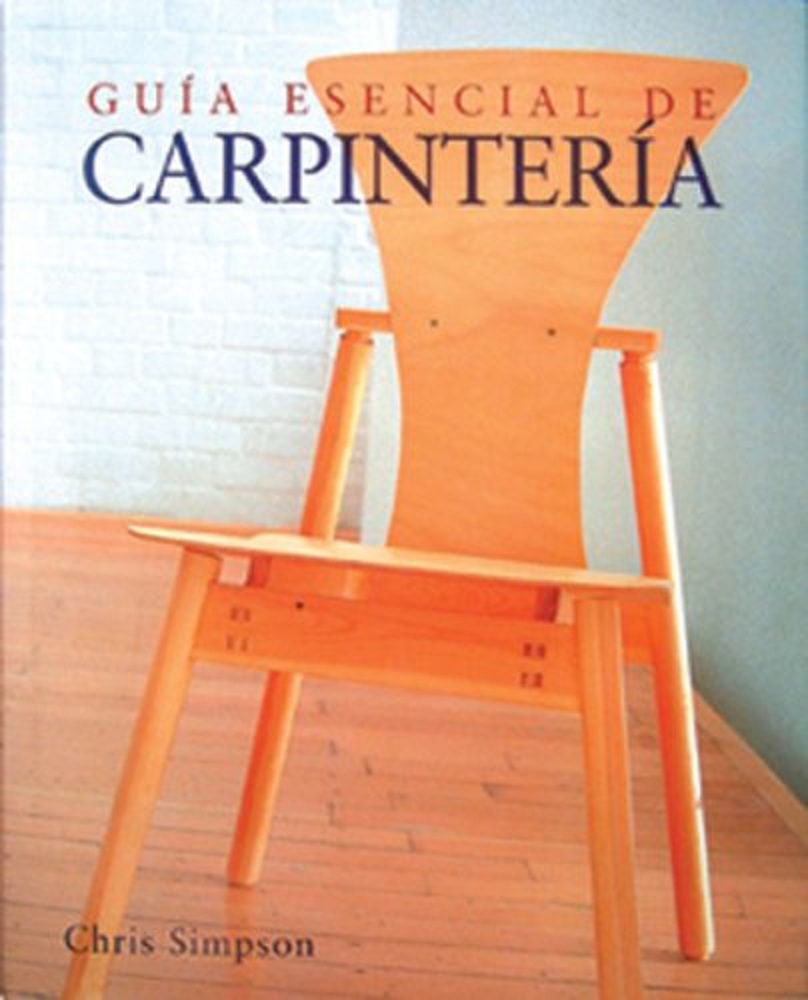 Guía Guía Esencial De Carpintería por Chris Simpson