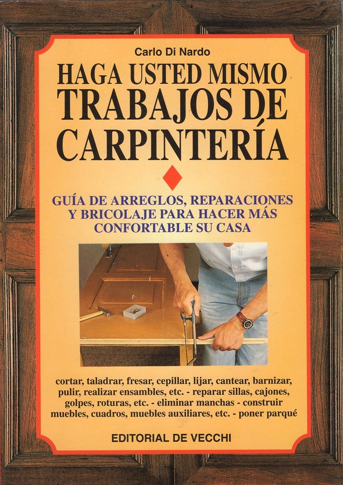 Guía Haga Usted Mismo Trabajos de Carpintería por Carlo Di Nardo