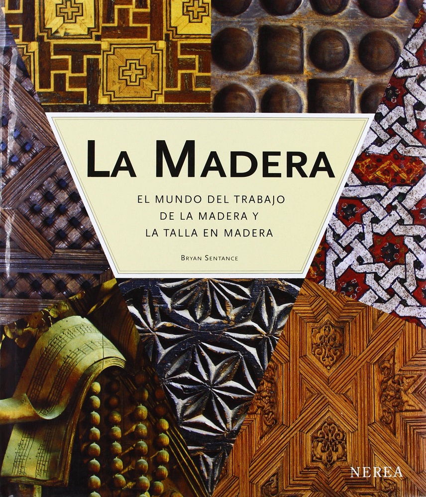 Guía La Madera - El Mundo Del Trabajo De La Madera Y La Talla En Madera por Bryan Entance