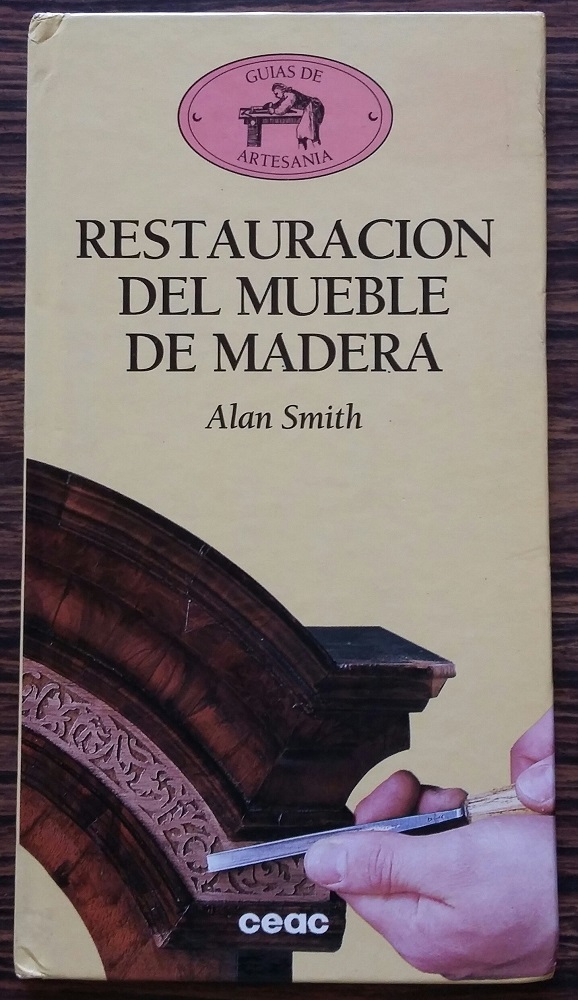 Guía Restauración del Mueble de Madera, por Alan Smith