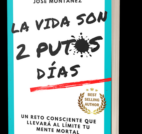 La vida son dos putos días por José Montañéz