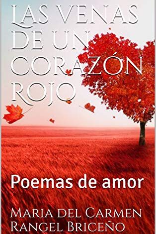 Libro: Las venas de un Corazón Rojo: Poemas de amor por Maria del Carmen Rangel Briceño