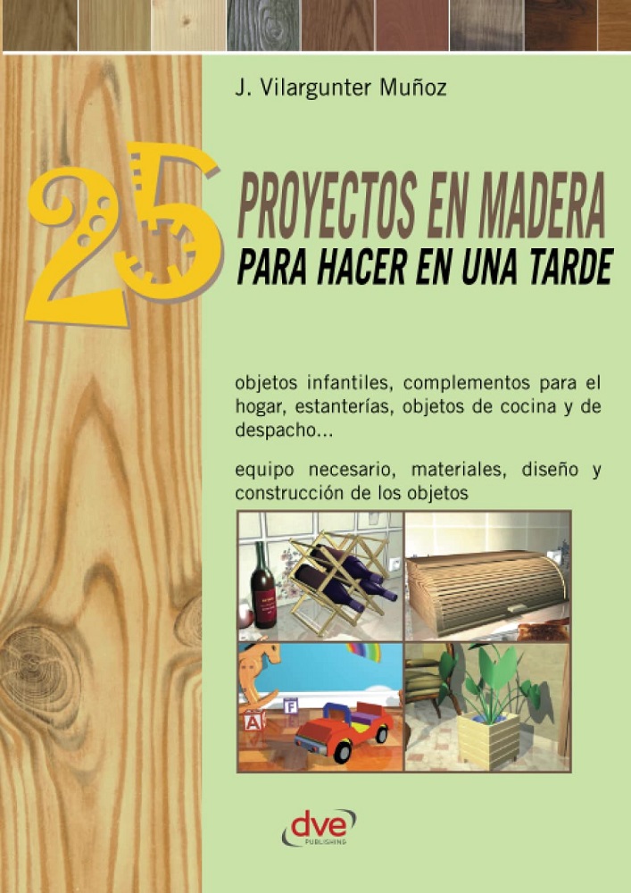 Libro 25 proyectos en madera para hacer en una tarde por Joaquín Vilargunter Muñoz