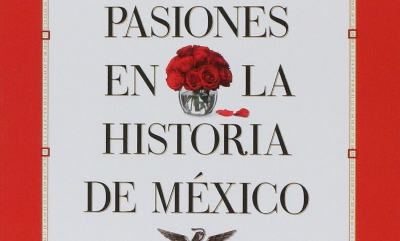 Libro: 99 pasiones en la historia de México por Alejandro Rosas
