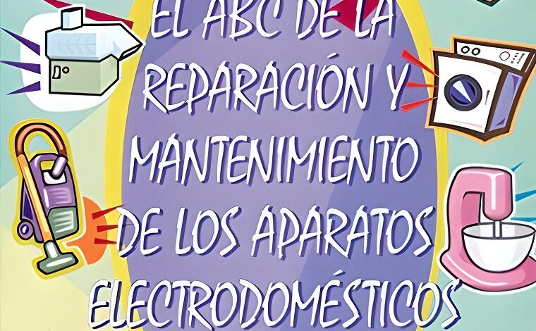 Libro ABC de la Reparación y Mantenimiento de los Aparatos Electrodomésticos por Gilberto Enriquez Harper