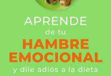 Libro: Aprende de Tu Hambre Emocional y Libérate de la Dieta por Marisol Santillán