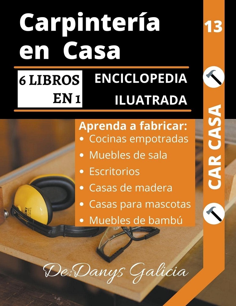 Libro Carpintería en casa, 6 libros en 1. Enciclopedia ilustrada, por Danys Galicia