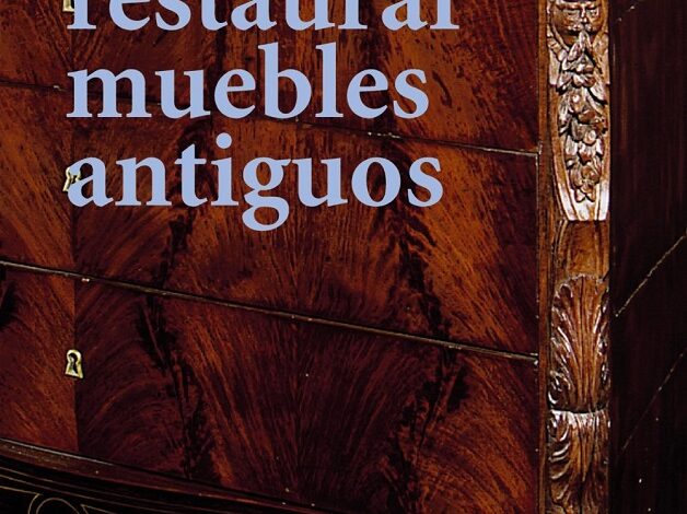 Libro Cómo restaurar muebles antiguos por Maria De La Lastra