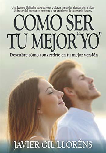 Libro: Cómo ser tu mejor yo por Javier Gil Lloréns
