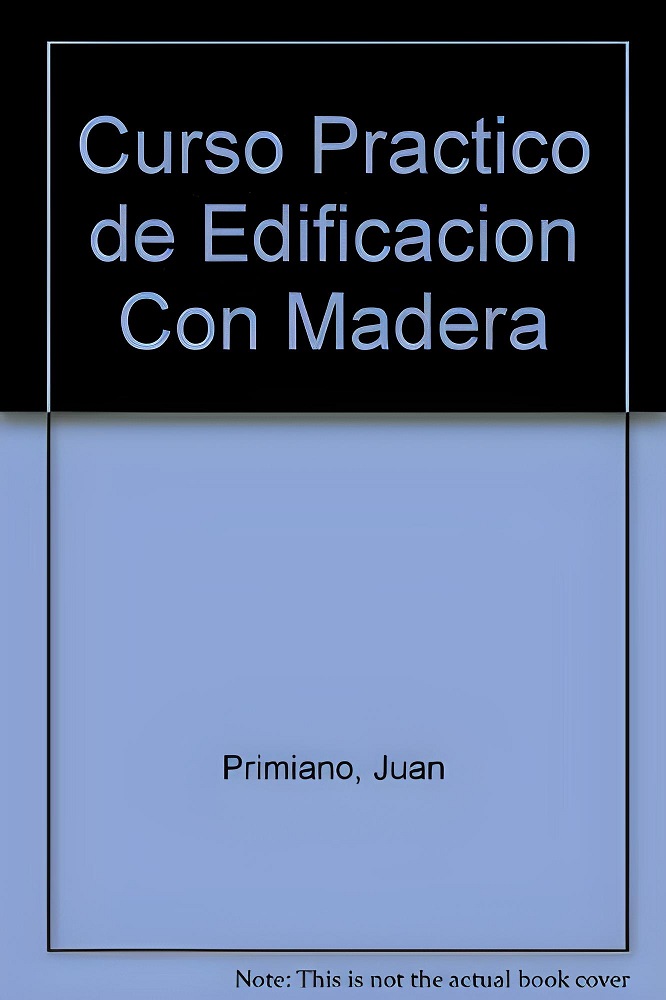 Libro Curso práctico de edificación con madera por Juan Primiano