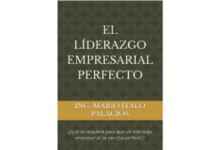 Libro EL LIDERAZGO EMPRESARIAL PERFECTO ¿Que se requiere para que un liderazgo empresarial se perciba perfecto por Ing Mario Italo Palacios