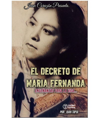 El Decreto de María Fernanda: Enseñanzas para la vida por Juan Tapia
