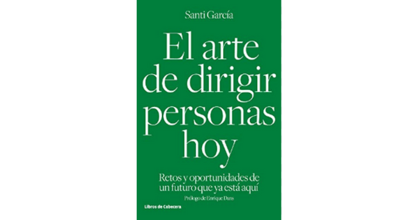Libro El arte de dirigir personas hoy Retos y oportunidades de un futuro que ya esta aqui por Santi Garcia
