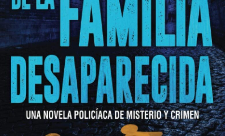 Libro: El caso de la familia desaparecida - Una novela policíaca de misterio y crimen por Raúl Garbantes