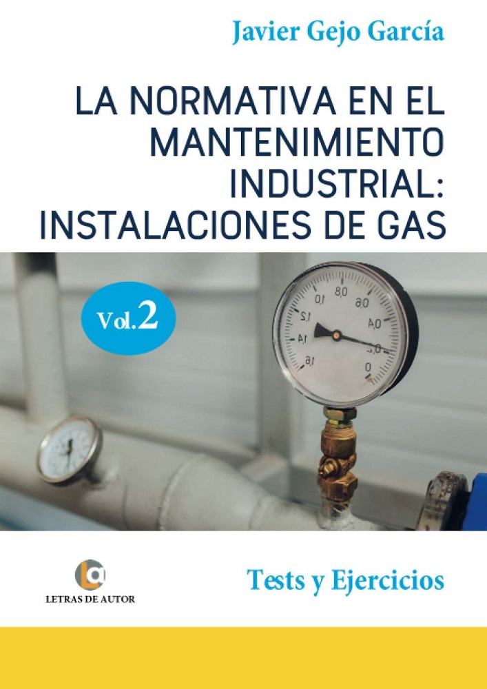 Libro La Normativa en el Mantenimiento Industrial Instalaciones de Gas. Vol2, por Javier Gejo García