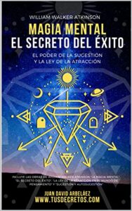 Libro-Magia-mental-El-secreto-del-exito-por-William-Walker-Atkinson-y-Juan-David-Arbelaez