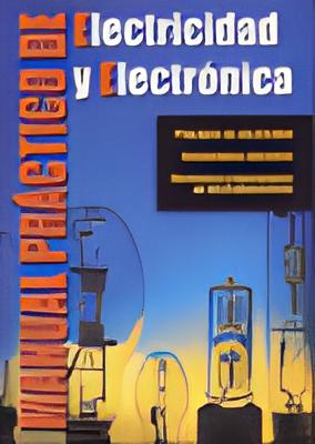 Libro Manual Práctico de Electricidad y Electrónica por Ricardo Antonio Martin Barrio