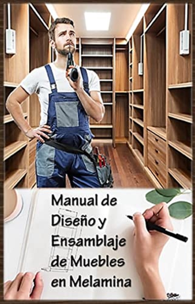 Libro Manual de Diseño y Ensamblaje de Muebles en Melamina por Luis Enrique Cano Torres