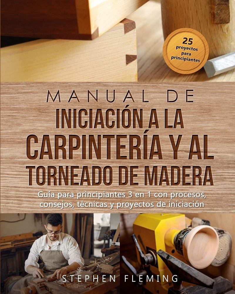 Libro Manual de iniciación a la carpintería y al torneado de madera, por Stephen Fleming