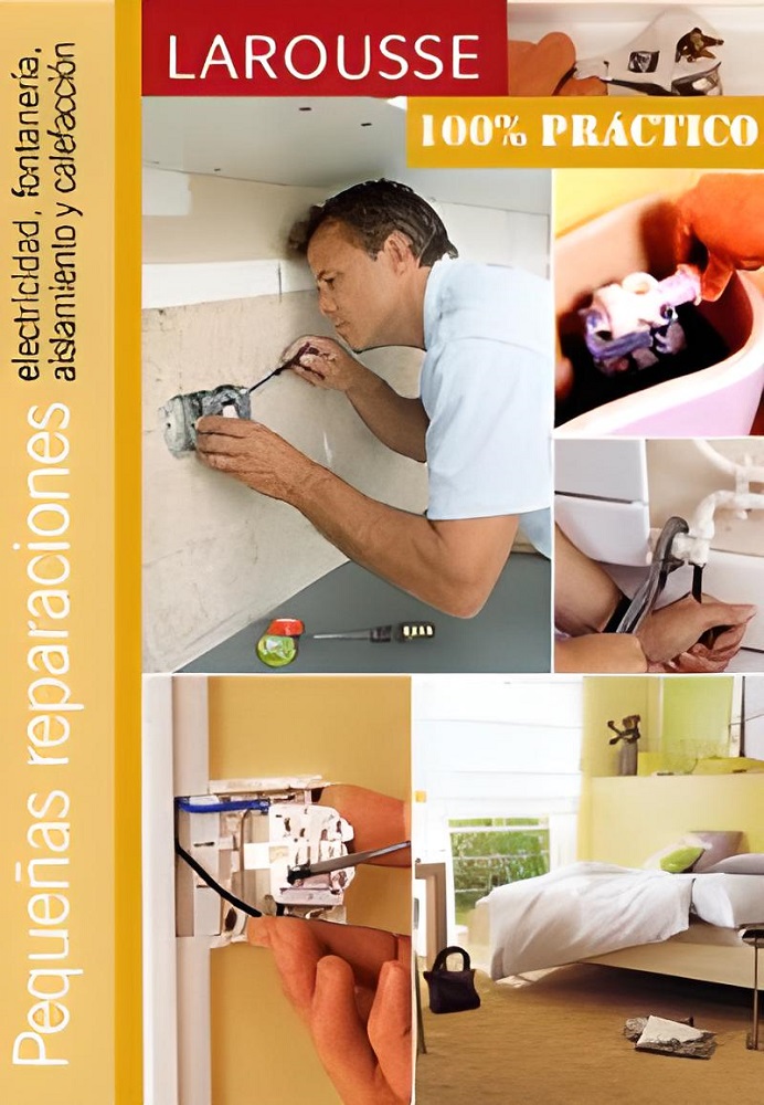 Libro Pequeñas reparaciones - Electricidad, Fontanería, Aislamiento y Calefacción por Larousse Editorial