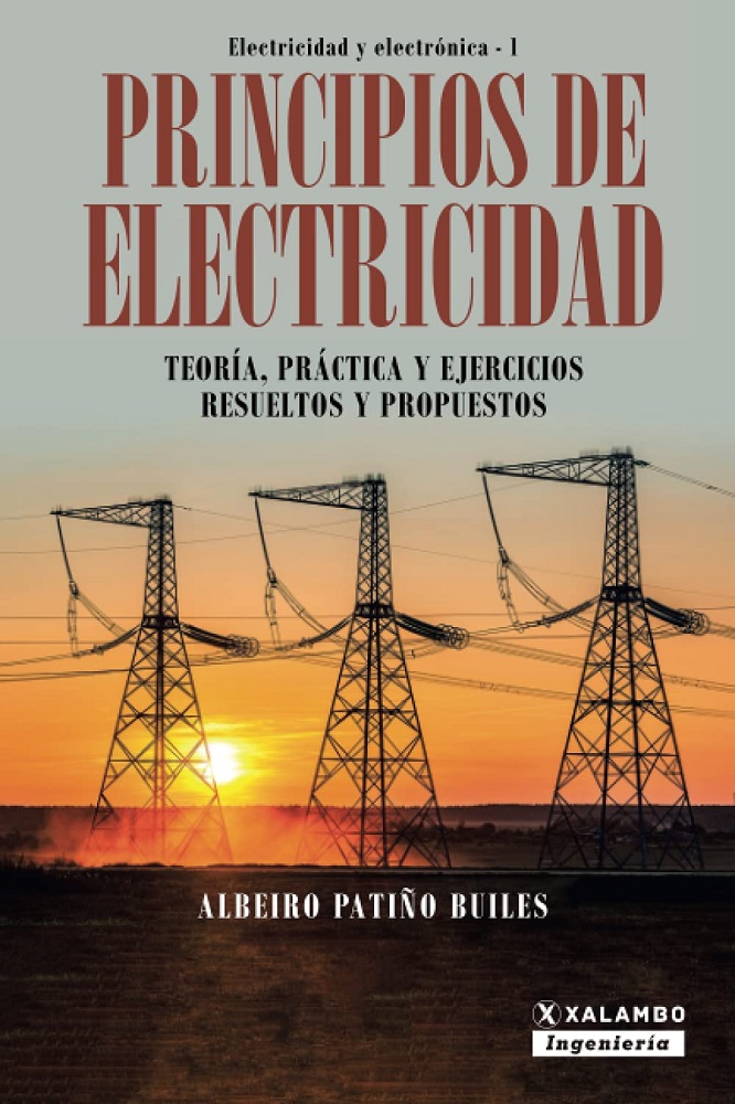 Libro Principios de electricidad - Teoría, práctica y ejercicios resueltos y propuestos por Albeiro Patiño Builes