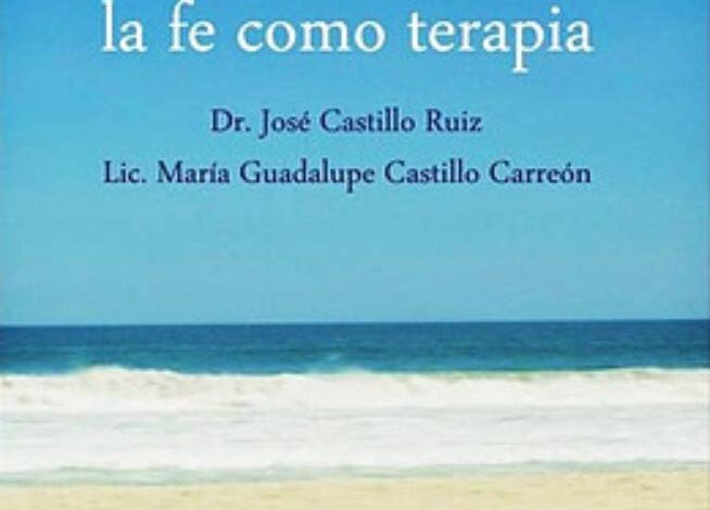 Libro: Teoterapia: La fe como terapia por José de Jesús Castillo Ruiz