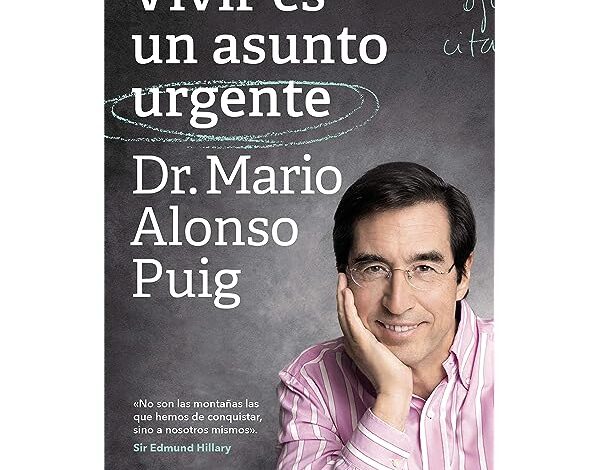 Vivir es un asunto urgente de Dr. Mario Alonso Puig