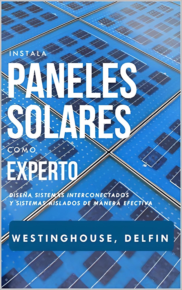 Manual Instala Paneles Solares Como Experto, por Phillip Westinghouse