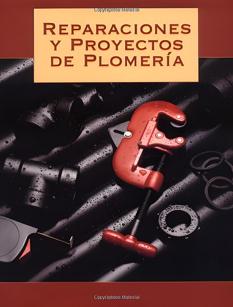Manual Reparaciones y Proyectos De Plomería por Creative Publishing International Editors