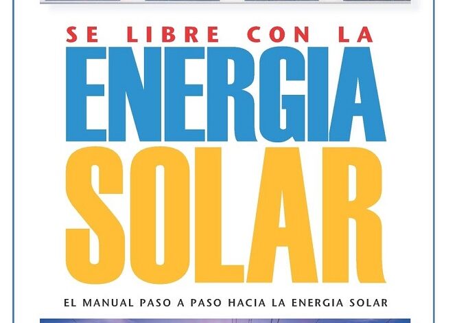 Manual Se Libre con la Energía Solar – El Manual Paso a Paso hacia la Energía Solar por José Romero