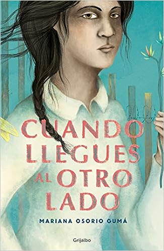 Libro: Cuando Llegues Al Otro Lado por Mariana Osorio Gumá
