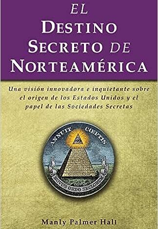 Libro: El destino secreto de Norteamérica (Spanish Edition) por Manly Palmer Hall