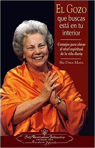 Libro: El gozo que buscas está en tu interior por Sri Daya Mata