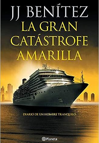 Libro: La gran catástrofe amarilla: Diario de Un Hombre Tranquilo por J.J. Benítez