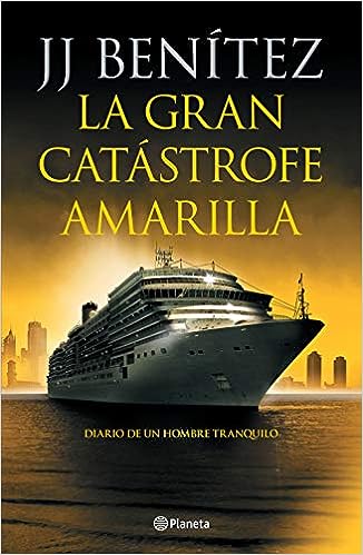 Libro: La gran catástrofe amarilla: Diario de Un Hombre Tranquilo por J.J. Benítez