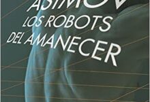 Libro: Los Robots del Amanecer por Isaac Asimov