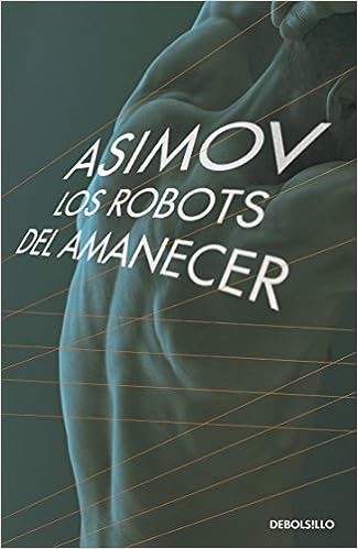 Libro: Los Robots del Amanecer por Isaac Asimov