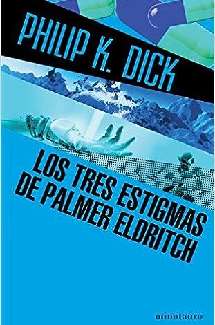 Libro: Los tres estigmas de Palmer Eldritch por Philip K. Dick