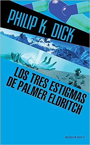 Libro: Los tres estigmas de Palmer Eldritch por Philip K. Dick