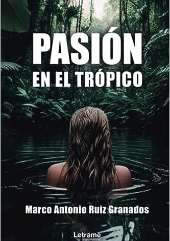 Libro: Pasión en el trópico (Spanish Edition) por Marco Antonio Ruiz Granados