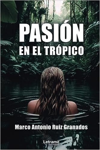 Libro: Pasión en el trópico (Spanish Edition) por Marco Antonio Ruiz Granados