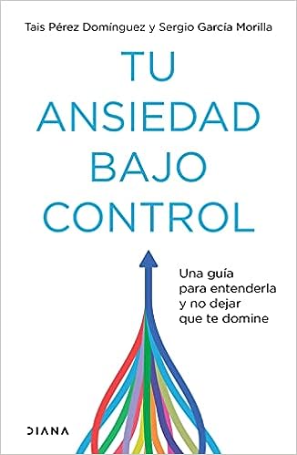 Libro: Tu ansiedad bajo control por Tais Pérez Domínguez