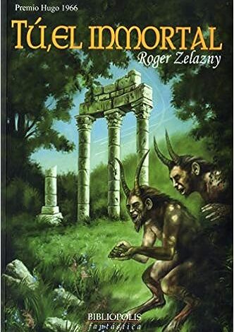 Libro: Tú, el inmortal por Roger Zelazny