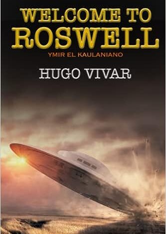 Libro: Welcome to Roswell: Ymir el Kaulaniano por Hugo Vivar