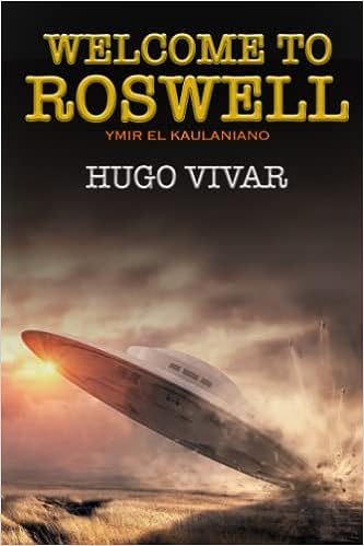 Libro: Welcome to Roswell: Ymir el Kaulaniano por Hugo Vivar