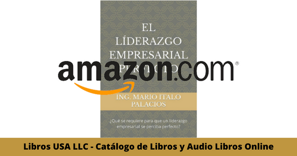 Resumen del libro El liderazgo empresarial perfecto por Ing Mario Italo Palacios
