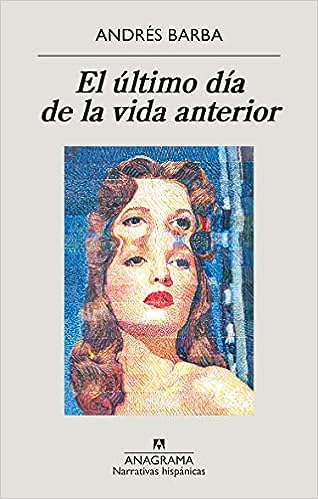 Libro: El último día de la vida anterior por Andrés Barba